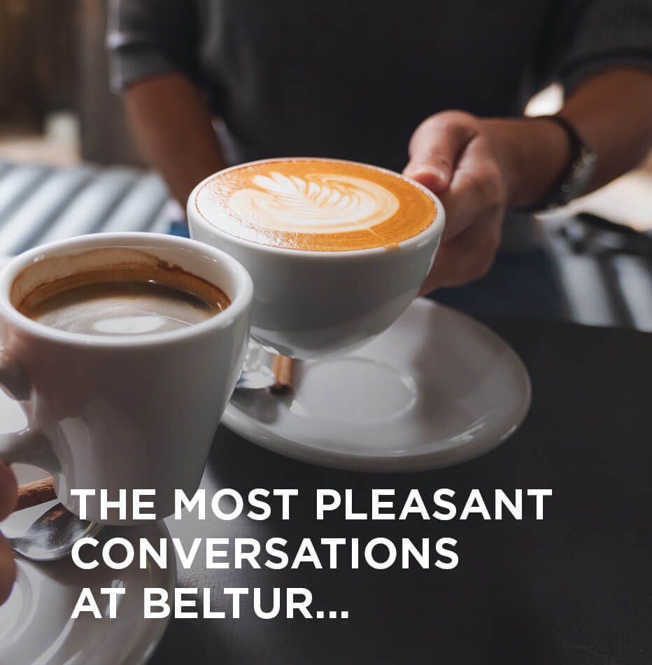 THE MOST PLEASANT CONVERSATIONS  AT BELTUR...